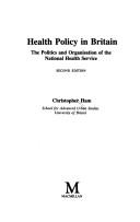 Health policy in Britain by Christopher Ham, C. Ham