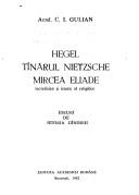 Cover of: Hegel, tînărul Nietzsche, Mircea Eliade, teoretician și istoric al religiilor: eseuri de istoria gîndirii