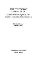 Cover of: The politics of community: a feminist critique of the liberal-communitarian debate
