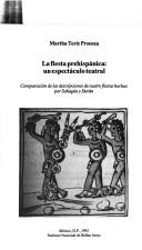 Cover of: La fiesta prehispánica: un espectáculo teatral : comparación de las descripciones de cuatro fiestas hechas por Sahagún y Durán