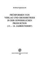 Cover of: Frühformen von Verlag und Grossbetrieb in der gewerblichen Produktion (13.-16. Jahrhundert)