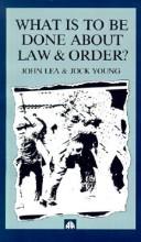 Cover of: What is to be done about law and order? by John Lea