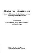 Cover of: Die Einen raus, die anderen rein: Kanon und Literatur : Vorüberlegungen zu einer Literaturgeschichte Österreichs