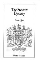 The Stewart Dynasty by Stewart Ross