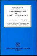 Cover of: La construcción de la Casa Común Europea: la perspectiva y aportación de la Iglesia