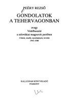 Cover of: Gondolatok a tehervagonban, avagy, Védőbeszéd a szlovákiai magyarok perében: cikkek, esszék, tanulmányok, levelek, 1945-1948