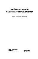 Cover of: América Latina, cultura y modernidad by José Joaquín Brunner
