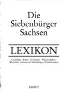 Die Siebenbürger Sachsen Lexikon by [Herausgeber, Walter Myss ; Redaktion, Inge Prager, Günther Schick].