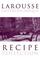 Cover of: Larousse Gastronomique Recipe Collection (Larousse)
