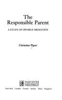Cover of: The responsible parent: a study of divorce mediation