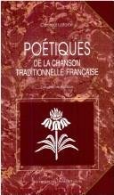 Cover of: Poetiques de la chanson traditionnelle francaise: classification de la chanson folklorique francaise