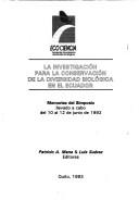 Cover of: La investigación para la conservación de la diversidad biológica en el Ecuador: memorias del simposio llevado a cabo del 10 al 12 de junio de 1992