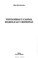Cover of: Ventaneras y castas, diabólicas y honestas by Elías Pino Iturrieta