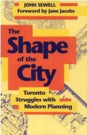 Cover of: The shape of the city: Toronto struggles with modern planning