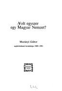 Cover of: Volt egyszer egy Magyar nemzet?: Murányi Gábor sajtótörténeti krónikája, 1989-1991.