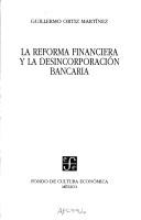 Cover of: La reforma financiera y la desincorporación bancaria