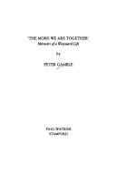 Cover of: The more we are together: memoirs of a wayward life