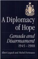 Cover of: A diplomacy of hope: Canada and disarmament, 1945-1988