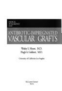 Cover of: Antibiotic-impregnated vascular grafts