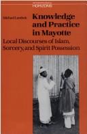 Cover of: Knowledge and practice in Mayotte: local discourses of Islam, sorcery and spirit possession