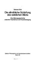 Die allmähliche Schärfung des weiblichen Blicks by Barbara Rohr