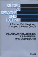 Cover of: Sprachdatenverarbeitung für Übersetzer und Dolmetscher by Ingeborg Fischer ... [et al.] (Hrsg.).