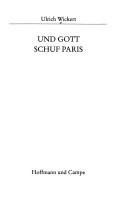 Cover of: Und Gott schuf Paris by Ulrich Wickert