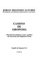 Cover of: Camino de Oropoma: presentación histórico-social y política del nororiente del Magdalena Medio