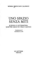 Cover of: Uno spazio senza miti: scienza e letteratura : quattro saggi su Italo Calvino