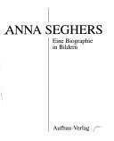 Cover of: Anna Seghers: eine Biographie in Bildern