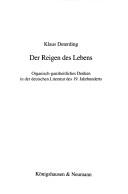 Cover of: Der Reigen des Lebens: organisch-ganzheitliches Denken in der deutschen Literatur des 19. Jahrhunderts