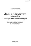 Cover of: Jan z Czyżowa, namiestnik Władysława Warneńczyka: kariera rodziny Półkozów w średniowieczu