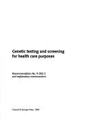 Cover of: Genetic testing and screening for health care purposes | Council of Europe. Committee of Ministers.