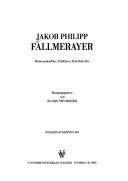 Cover of: Jakob Philipp Fallmerayer: Wissenschaftler, Politiker, Schriftsteller