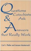 Cover of: Questions catechists ask and answers that really work by Carl J. Pfeifer