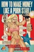 Cover of: How to Make Money Like a Porn Star by Neil Strauss, Bernard Chang
