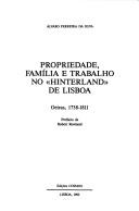 Cover of: Propriedade, família e trabalho no "hinterland" de Lisboa: Oeiras, 1738-1811