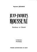 Cover of: Jean-Jacques Rousseau: bonheur et liberté