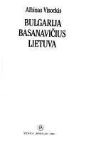 Cover of: Bulgarija, Basanavičius, Lietuva by Albinas Visockis, Albinas Visockis