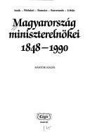 Cover of: Magyarország miniszterelnökei, 1848-1990