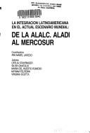 Cover of: La integración latinoamericana en el actual escenario mundial: de la ALALC.ALADI al MERCOSUR