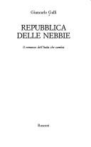 Cover of: Repubblica delle nebbie: il romanzo dell'Italia che cambia