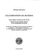 Cover of: L' illumination du Buddha: de la quête à l'annonce de l'éveil : essais de chronologie relative et de stratigraphie textuelle : enquête sur l'ensemble des textes canoniques bouddhistes se référant (à titre principal ou provisoire) à l'"Abhisaṃbodhi" du fondateur et à quelques épisodes connexes, antérieurs ou postérieurs