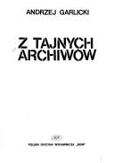 Cover of: Z tajnych archiwów by Andrzej Garlicki