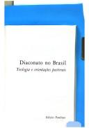 Cover of: Diaconato no Brasil: teología e orientações pastorais.