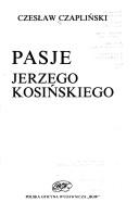 Pasje Jerzego Kosińskiego by Czesław Czapliński