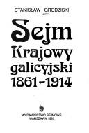 Cover of: Sejm krajowy galicyjski, 1861-1914