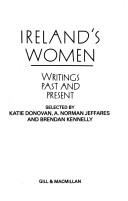 Cover of: Ireland's women by selected by Katie Donovan, A. Norman Jeffares, and Brendan Kennelly.