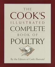Cover of: The Cook's illustrated complete book of poultry by by the editors of Cook's illustrated ; preface by Christopher Kimball ; illustrations by Judy Love.