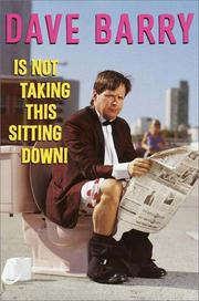 Cover of: Dave Barry Is Not Taking This Sitting Down